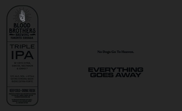 EVERYTHING GOES AWAY - NO DOGS GO TO HEAVEN • 473 ML TALL CAN